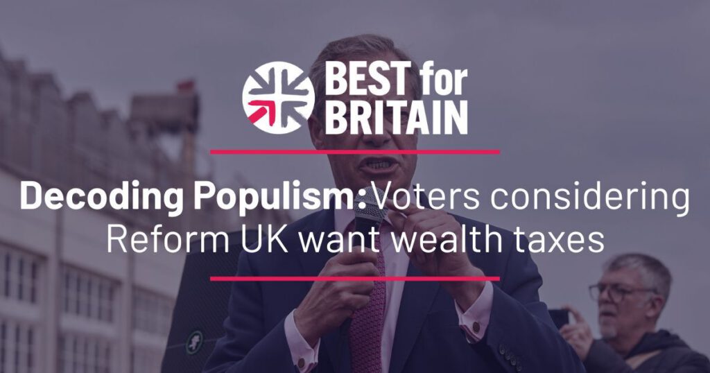 Decoding Populism: Voters considering Reform UK want wealth taxes